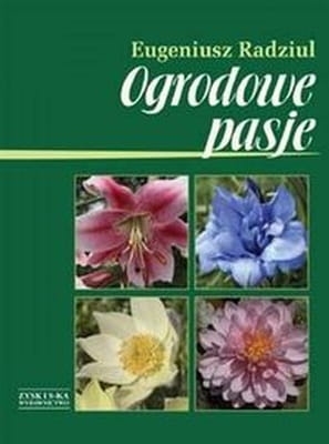 Eugeniusz Radziul – Ogrodowe pasje