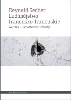 Reynald Secher – Ludobójstwo francusko-francuskie