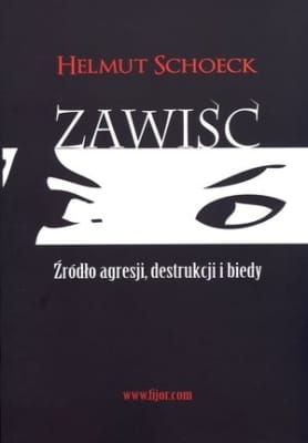 Helmut Schoeck - Zawiść. Źródło agresji, destrukcji i biedy