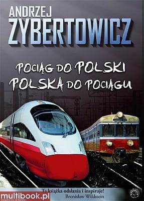 Andrzej Zybertowicz - Pociąg do Polski. Polska do pociągu 