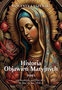 Wincenty Łaszewski - Historia Objawień Maryjnych t.1