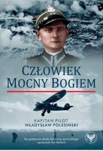 opr. Jan Herbich - Człowiek mocny Bogiem. Kapitan pilot Władysław Polesiński