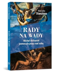 Marcello Stanzione - Rady na wady. Michał Archanioł pomocą w pracy nad sobą
