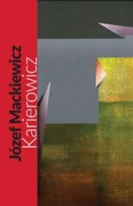 Józef Mackiewicz - Karierowicz  (oprawa twarda)