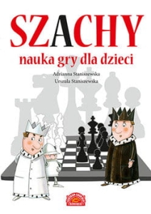 Adrianna Staniszewska, Urszula Staniszewska - Szachy. Nauka gry dla dzieci