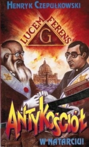 Ks. Henryk Czepułkowski - Antykościół w natarciu!