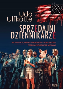 Udo Ulfkotte - Sprzedajni dziennikarze