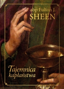 abp Fulton J. Sheen - Tajemnica kapłaństwa