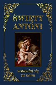 Święty Antoni, wstawiaj się za nami