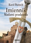 Karol Bunsch - Imiennik. Śladami pradziada