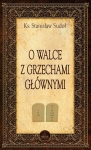 Ks. Stanisław Sudoł - O walce z grzechami głównymi
