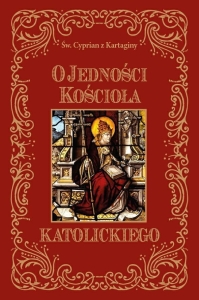 św. Cyprian z Kartaginy - O jedności Kościoła Katolickiego