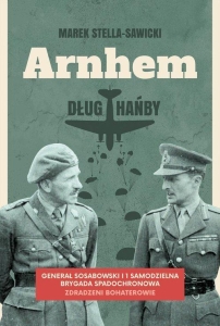 Marek Stella-Sawicki - Arnhem - dług hańby