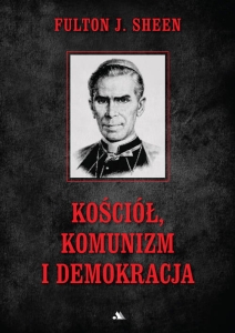 Fulton J. Sheen - Kościół, komunizm i demokracja