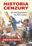 Jakub Maciejewski - Historia cenzury. Od starożytności do XXI wieku