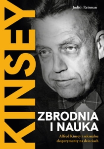Judith Reisman - Zbrodnia i nauka. Alfred Kinsey i seksualne eksperymenty  na dzieciach