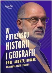 Andrzej Nowak, Piotr Legutko - W potrzasku historii i geografii