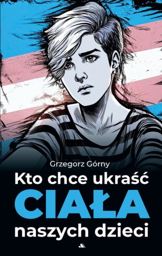 Kto-chce-ukrasc-ciala-naszych-dzieci-Grzegorz-Gorny.jpg