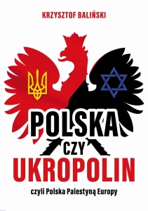 Krzysztof Baliński - Polska czy UkroPolin czyli Polska Palestyną Europy