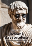 Edward Feser - Rewanż Arystotelesa. Metafizyczne podstawy fizyki i biologii