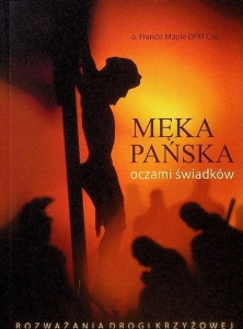 o. Francis Maple OFM Cap - Męka Pańska oczami świadków