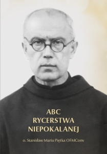 O. Stanisław M. Piętka OFMConv - ABC Rycerstwa Niepokalanej