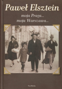Paweł Elsztein - moja Praga... moja Warszawa... z archiwum wspomnień
