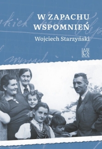 Wojciech Starzyński - W zapachu wspomnień