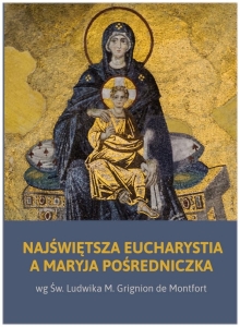 Najświętsza Eucharystia a Maryja pośredniczka wg Św. Ludwika M. Grignion de Montfort