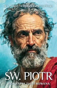Ks. Andrzej Zwoliński - Święty Piotr. Biografia ilustrowana
