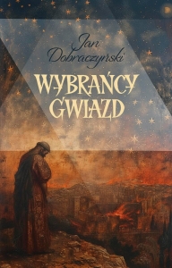Jan Dobraczyński - Wybrańcy gwiazd