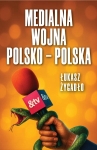 Łukasz Żygadło - Medialna wojna polsko-polska