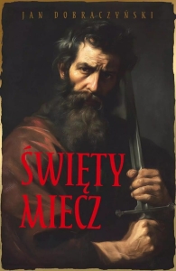 Jan Dobraczyński - Święty miecz