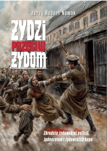 Jerzy Robert Nowak - Żydzi przeciw Żydom