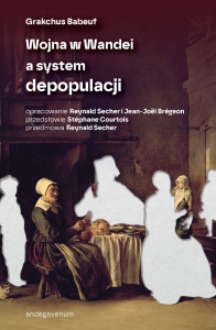 Grakchus Babeuf - Wojna w Wandei a system depopulacji