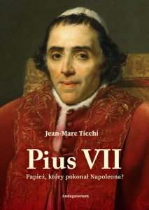 Jean-Marc Ticchi - Pius VII. Papież, który pokonał Napoleona?