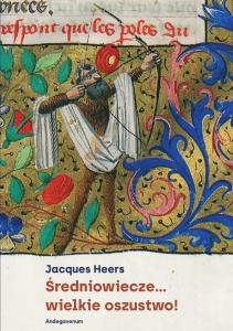 Jacques Heers - Średniowiecze... wielkie oszustwo!