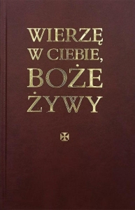 Wierzę w Ciebie, Boże Żywy 