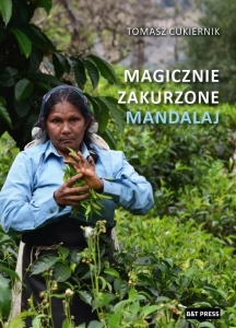 Tomasz Cukiernik - Magicznie zakurzone Mandalaj