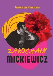Franciszek Czekierda - Zakochany Mickiewicz
