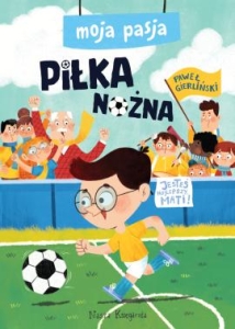 Paweł Gierliński - Moja pasja. Piłka nożna