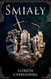 Elżbieta Cherezińska - Śmiały. Tom 1. Oprawa miękka