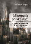 Stanisław Krajski - Masoneria polska 2026. Klęska masonerii. Czy na pewno?