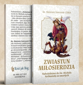 ks. Mateusz Szerszeń - Zwiastun Miłosierdzia. Nabożeństwo do św. Michała Archanioła za zmarłych