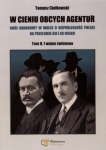 Tomasz Ciołkowski - W cieniu obcych agentur. Obóz narodowy w walce o niepodległość Polski na przełomie XIX i XX wieku. TOM II. I wojna światowa