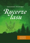 Joanna Gajewska, Weronika Zaguła - Rycerze lasu. Opowiadania o żołnierzach niezłomnych