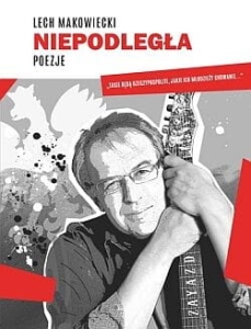 Lech Makowiecki - Niepodległa. Poezje