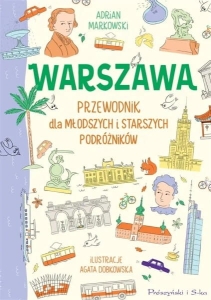 Adrian Markowski - Warszawa. Przewodnik dla młodszych i starszych podróżników