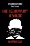 Ewa Kurek, Wojciech Sumliński - (NIE) rozmawiajmy o Żydach? Konfrontacja