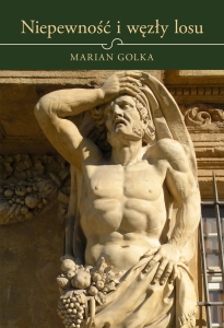 Marian Golka - Niepewność i węzły losu